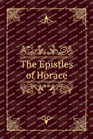 Title: The Epistles of Horace, Author: Horace