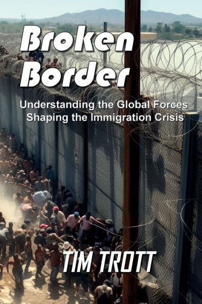 Broken Border: Understanding the Global Forces Shaping the Immigration Crisis