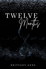 Title: Twelve Months Luxe Edition, Author: Brittany Anne