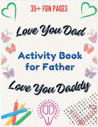 Title: Activity Book for Father - Love You Dad, Love You Daddy: Word Search, Coloring, Riddles, Spot the Odd one, Unscramble, and Missing Words in Large Print, Author: Hallaverse Llc