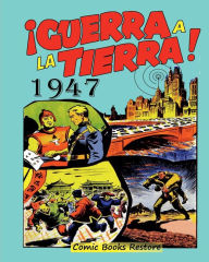 Title: Guerra a la tierra!: Ediciï¿½n 1947, Author: Comic Books Restore
