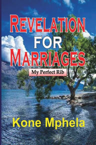 Title: Revelation for Marriages: My Perfect Rib, Author: Kone Mphela