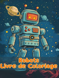 Title: Livre de Coloriage sur les Robots: Pages de coloriage simples de robots pour les enfants de 1 ï¿½ 3 ans, Author: Sancha Sauseda