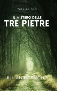 Title: Il mistero delle tre pietre, Author: Julian Desmond