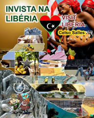 Title: INVISTA NA LIBï¿½RIA - Visit Liberia - Celso Salles: Coleï¿½ï¿½o Invista em ï¿½frica, Author: Celso Salles