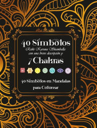 Title: 40 Symbolos Reiki Karuna Shamballa con una breve descripcoin y 7 Chakras: 40 Sï¿½mbolos en Mandalas para Colorear, Author: Dominic Oghi