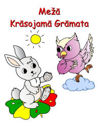 Title: Mezā Krāsojamā Grāmata: Skaista daba un dzīvnieki, ko izkrāsot bērniem no 3 gadu vecuma, Author: Maryan Ben Kim