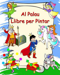 Title: Al Palau Llibre per Pintar: Princeses, cavallers, unicorns, dracs, per a nens a partir de 3 anys, Author: Maryan Ben Kim