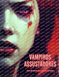 Title: Vampiros assustadores Livro de colorir para amantes do terror Cenas criativas de vampiros para adultos: Uma coleï¿½ï¿½o de designs aterrorizantes para estimular a criatividade, Author: Colorful Spirits Editions