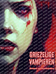 Title: Griezelige vampieren Kleurboek voor horrorliefhebbers Creatieve vampierscï¿½nes voor volwassenen: Een verzameling angstaanjagende ontwerpen om creativiteit te stimuleren, Author: Colorful Spirits Editions