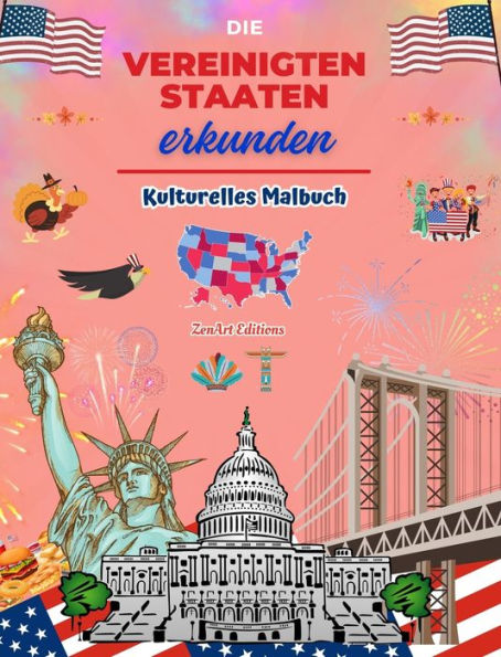 Die Vereinigten Staaten erkunden - Kulturelles Malbuch - Kreative Gestaltung amerikanischer Symbole: Ikonen der amerikanischen Kultur vereinen sich in einem erstaunlichen Malbuch