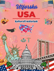 Title: Utforska USA - Kulturell mï¿½larbok - Kreativ design av amerikanska symboler: Ikoner frï¿½n den amerikanska kulturen blandas i en fantastisk mï¿½larbok, Author: Zenart Editions