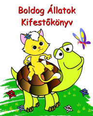 Title: Boldog ï¿½llatok Kifestőkï¿½nyv: Gyï¿½nyï¿½rű, egyszerű szï¿½nező oldalak 2+ gyerekeknek, Author: Maryan Ben Kim