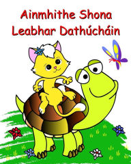 Title: Ainmhithe Shona Leabhar Dathï¿½chï¿½in: Leathanaigh dathï¿½chï¿½in ï¿½ille ï¿½asca do phï¿½istï¿½ 2+, Author: Maryan Ben Kim