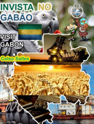 Title: INVISTA NO GABï¿½O - Visit Gabon - Celso Salles: Coleï¿½ï¿½o Invista em ï¿½frica, Author: Celso Salles