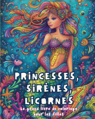 Title: Princesses, Sirï¿½nes, Licornes - Le grand livre de coloriage pour les filles: Livre d'Activitï¿½s, Author: Astrid Tate