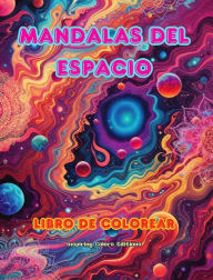 Title: Mandalas del espacio Libro de colorear Mandalas ï¿½nicos del universo fuente de creatividad y relajaciï¿½n infinitas: Estrellas, planetas, naves espaciales y mï¿½s, entrelazadas en preciosos mandalas, Author: Inspiring Colors Editions