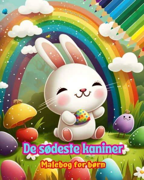 De sï¿½deste kaniner - Malebog for bï¿½rn - Kreative og sjove scener med glade kaniner: Charmerende tegninger, der opfordrer til kreativitet og sjov for bï¿½rn