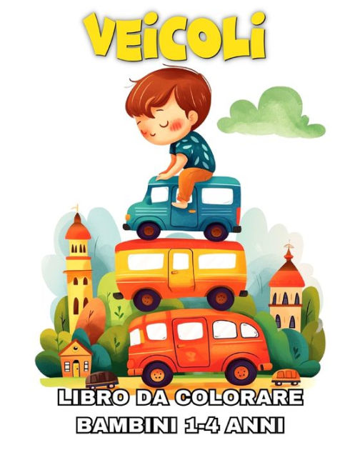 Veicoli Libro da Colorare per Bambini 1-4 Anni: Album da Colorare Veicoli  con Disegni di Auto, Barche, Aeroplani e Altro|Paperback