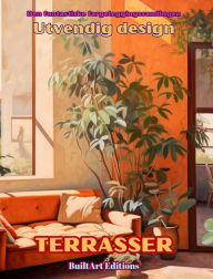 Title: Den fantastiske fargeleggingssamlingen - Utvendig design: Terrasser: Malebok for elskere av arkitektur og design, Author: Builtart Editions