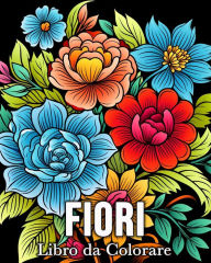 Title: Fiori Libro da Colorare: 50 Immagini Carine per Alleviare lo Stress e Rilassarsi, Author: Mandykfm Bb