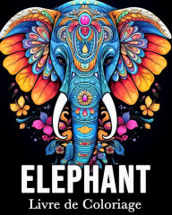 Title: Elephant Livre de Coloriage: 50 Images Mignonnes pour Lutter Contre le Stress et se Dï¿½tendre, Author: Mandykfm Bb
