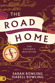 Title: The Road Home: The Father's Invitation, Author: Sarah Bowling