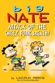 Title: Big Nate: Attack of the Cheez Funk Breath, Author: Lincoln Peirce