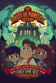Title: The Ghosts of Nameless Island: The Boy Who Could Fly: Vol. 2, Author: Carly Anne West