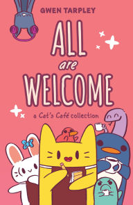 Title: All Are Welcome: A Cat's Café Collection, Author: Gwen Tarpley