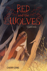Title: Red and the Wolves: A Graphic Novel, Author: Cherry Zong