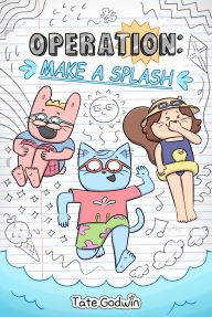 Title: Operation: Make a Splash, Author: Tate Godwin