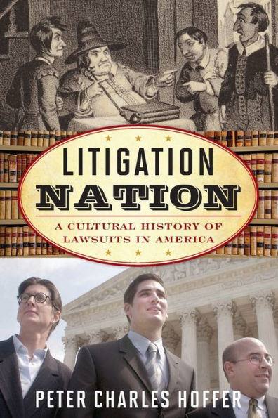 Litigation Nation: A Cultural History of Lawsuits in America