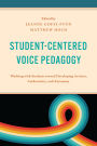 Student-Centered Voice Pedagogy: Working with Students toward Developing Artistry, Authenticity, and Autonomy