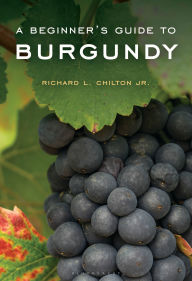 Title: A Beginner's Guide to Burgundy, Author: Richard L. Chilton Jr.