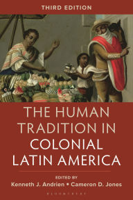 Title: The Human Tradition in Colonial Latin America, Author: Kenneth J. Andrien