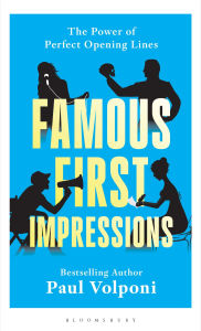 Title: Famous First Impressions: The Power of Perfect Opening Lines, Author: Paul Volponi