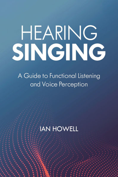 Hearing Singing: A Guide to Functional Listening and Voice Perception