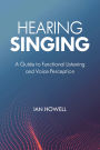 Hearing Singing: A Guide to Functional Listening and Voice Perception