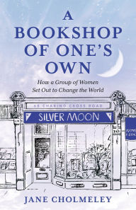 Title: A Bookshop of One's Own: How a Group of Women Set Out to Change the World, Author: Jane Cholmeley