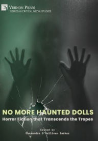 Title: No More Haunted Dolls: Horror Fiction that Transcends the Tropes, Author: Cassandra O'Sullivan Sachar