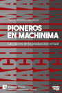 Pioneros en Machinima: Las raï¿½ces de la producciï¿½n virtual