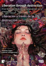 Liberation through destruction / Liberaciï¿½n a travï¿½s de la destrucciï¿½n: From fantastic creatures to marginalized social groups / De criaturas fantï¿½sticas a grupos sociales marginados