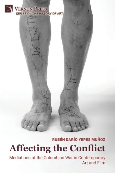 Affecting the Conflict: Mediations of the Colombian War in Contemporary Art and Film (B&W)