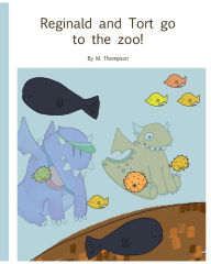 Title: Reginald and Tort go to the zoo!, Author: M Thompson