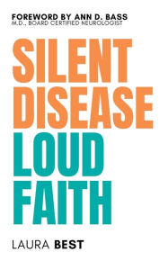 Title: Silent Disease Loud Faith, Author: Laura Best