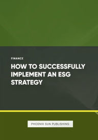 Title: How to Successfully Implement an ESG Strategy, Author: Ps Publishing