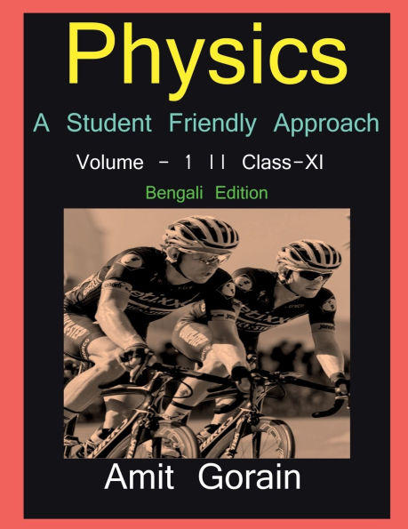 Physics: A Student Friendly Approach Volume - 1 Class XI: Physics: A Student Friendly Approach Volume - 1 Class XI