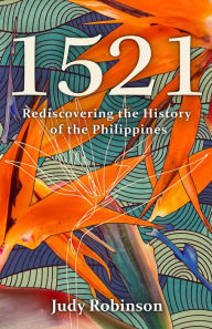 Title: 1521: Rediscovering the History of the Philippines, Author: Judy Robinson