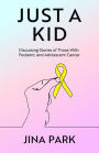 Just A Kid: Discussing Stories of Those With Pediatric and Adolescent Cancer